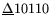 $ \underline{\Delta }10110 $