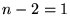 $ n-2 = 1$