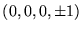 $ \left( 0, 0, 0, \pm 1\right)$