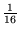 $ \frac{1}{16}$
