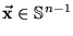 $ \ensuremath{\vec{\mathrm{\mathbf{x}}}} \in \ensuremath{\Bbb{S}^{n-1}}$