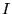 $ I$
