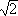 sqrt(2)